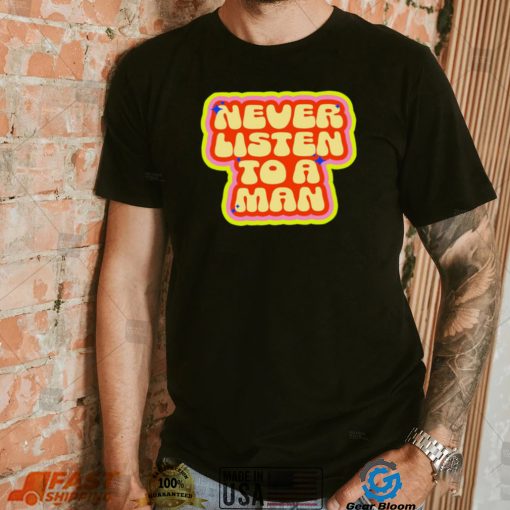 Dumphim never listen to a man retro shirt