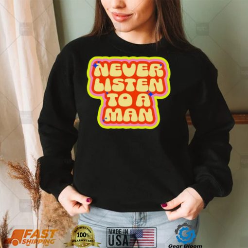 Dumphim never listen to a man retro shirt