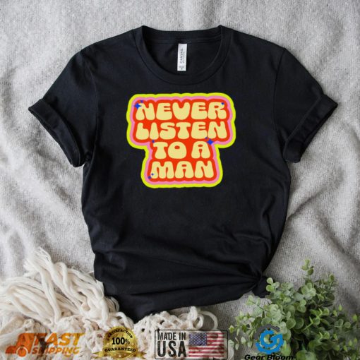 Dumphim never listen to a man retro shirt