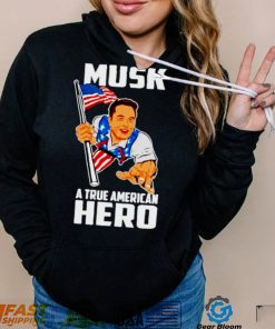 Elon Musk a true American hero shirt