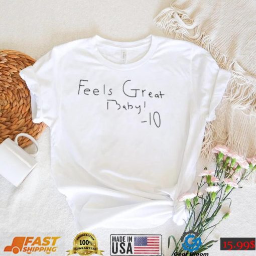 Feels Great Baby Jimmy G shirt