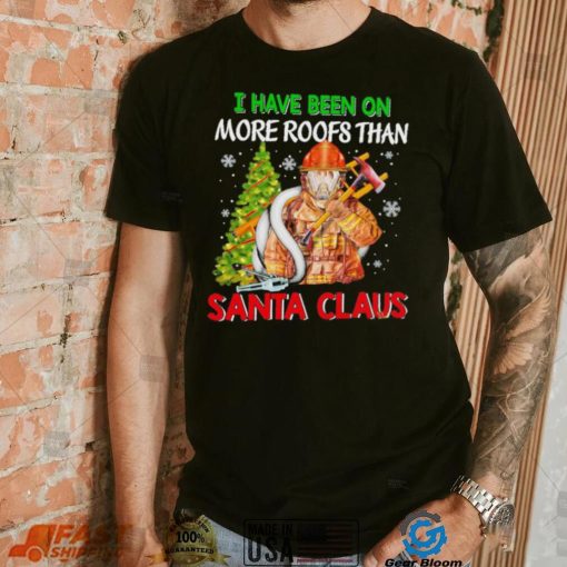 Firefighter I have been on more roofs than santa claus christmas 2022 shirt