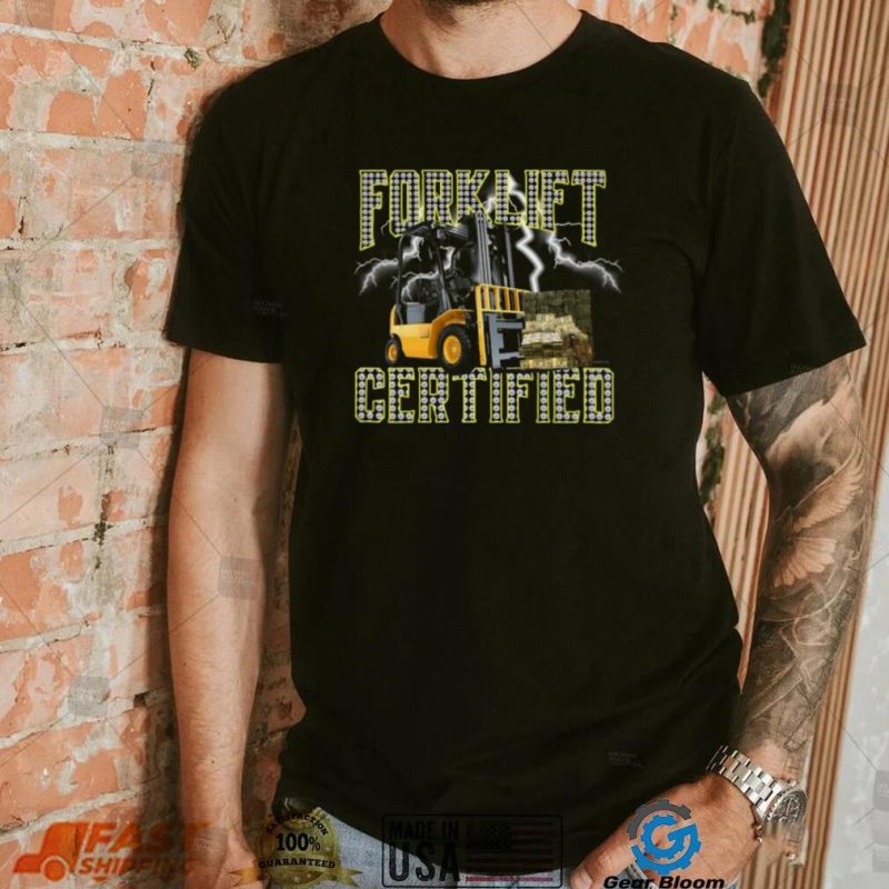 Forklift operator forklift certified Tee