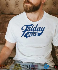 Friday beers original shirt