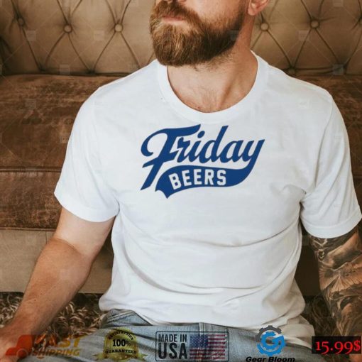 Friday beers original shirt