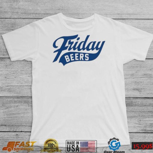 Friday beers original shirt