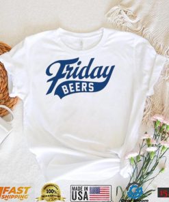 Friday beers original shirt