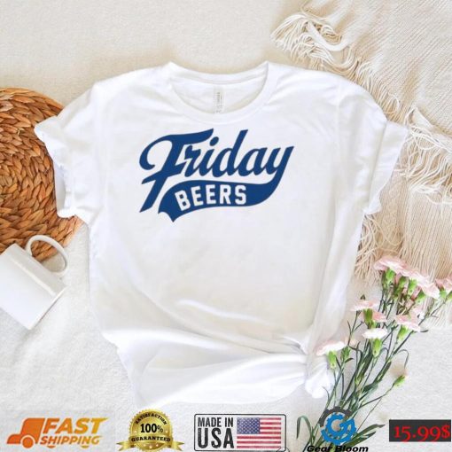 Friday beers original shirt