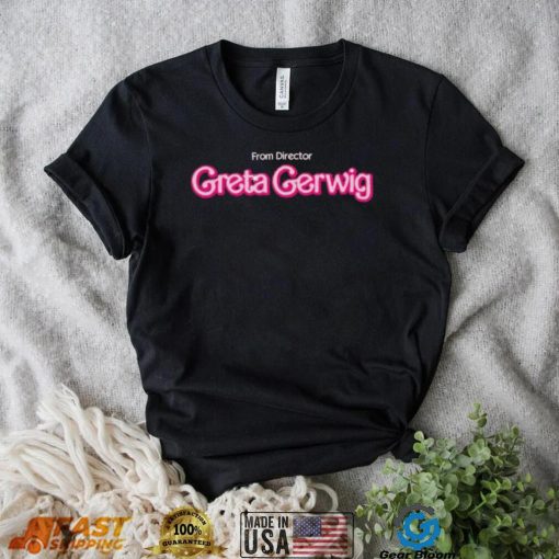 From Director Greta Gerwig Barbie The Movie Shirt