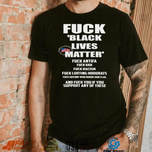 Fuck Black Lives Matter Fuck Antifa Fuck Kkk Fuck Racism Fuck Looting Hoodrats t shirt