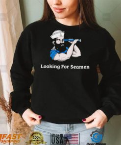 Get Looking For Seamen Shirt