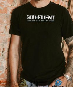 God Fident because God has my back logo shirt