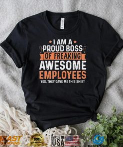 I Am A Proud Boss Of Freaking Awesome Employees Retro Shirt