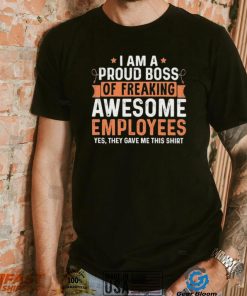 I Am A Proud Boss Of Freaking Awesome Employees Retro Shirt