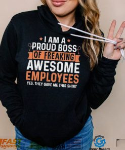 I Am A Proud Boss Of Freaking Awesome Employees Retro Shirt