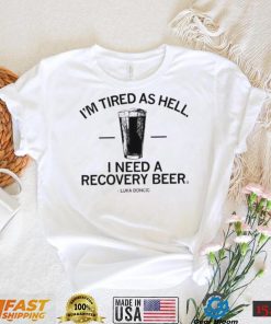 I Need A Recovery Beer Shirt