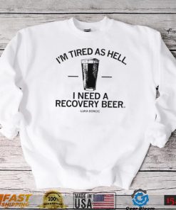 I Need A Recovery Beer Shirt