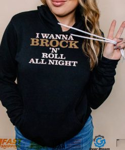 I Wanna Brock ‘N’ Roll All Night Shirt