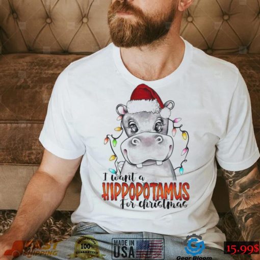 I Want A Hipopotamus For Christmas Shirt