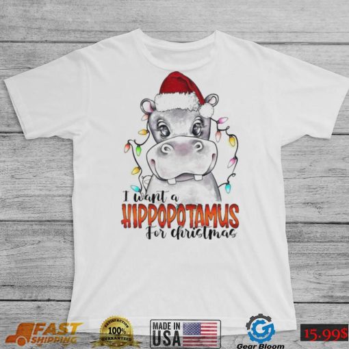 I Want A Hipopotamus For Christmas Shirt