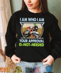 I am who I am your approval is not needed bike race racing motorbike shirt