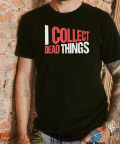 I collect dead things vintage text shirt