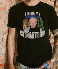 I love my estonian friend Aksel Aksually and lion t shirt