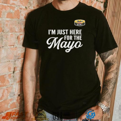 I’m Just Here for the Mayo shirt Duke’s Mayo Bowl 2022