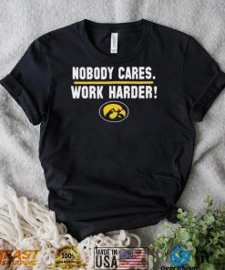 Iowa Hawkeyes Nobody Cares Work Harder Shirt