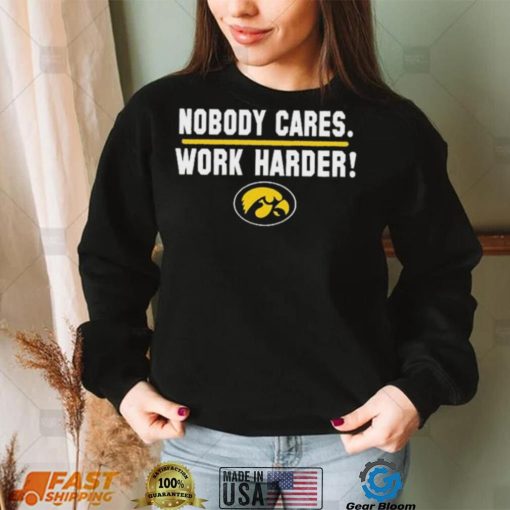 Iowa Hawkeyes Nobody Cares Work Harder Shirt