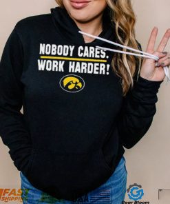 Iowa Hawkeyes Nobody Cares Work Harder Shirt