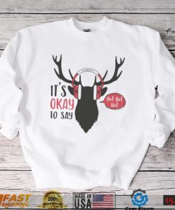Its Okay To Say Hoho Christmas Shirt