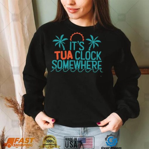 It’s Tua Clock Somewhere Miami Dolphin Shirt