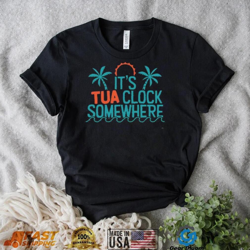 It’s Tua Clock Somewhere Miami Dolphin Shirt