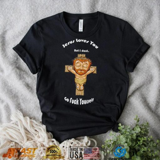 Jesus loves you but I don’t go fuck yourself chibi shirt