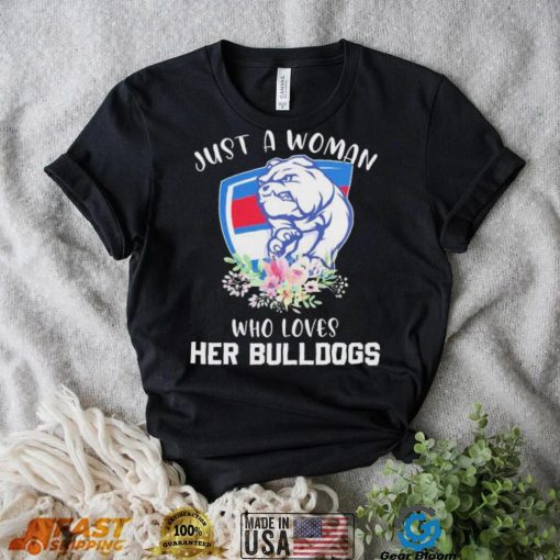 Just A Woman Who Loves Her Bulldogs Shirt