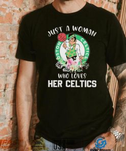 Just A Woman Who Loves Her Celtics Shirt