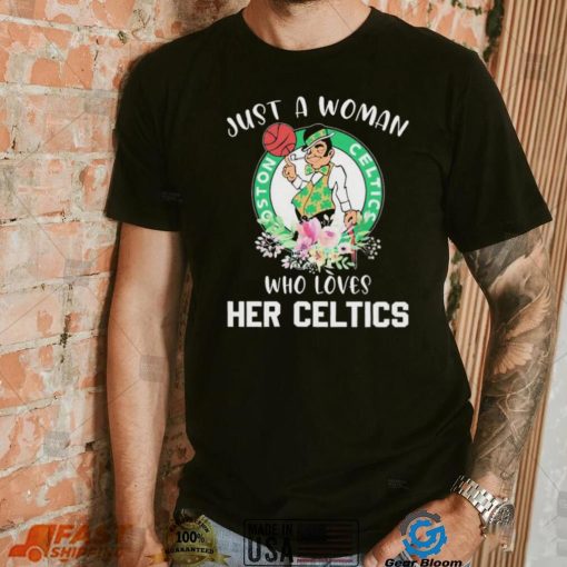 Just A Woman Who Loves Her Celtics Shirt