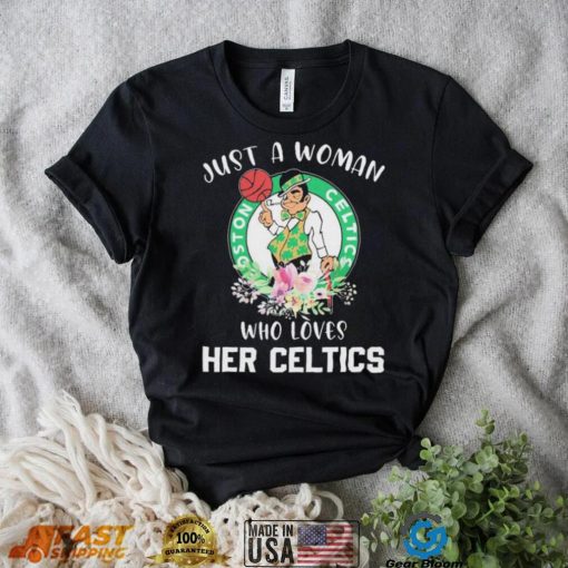 Just A Woman Who Loves Her Celtics Shirt