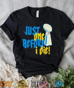 Just One Before I Die Nfl Trophy Shirt Hoodie