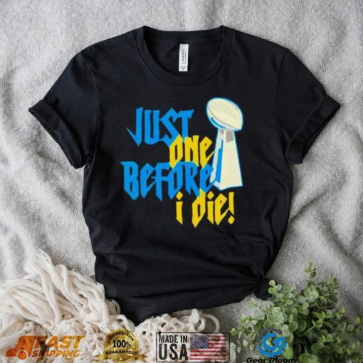 Just One Before I Die Nfl Trophy Shirt Hoodie