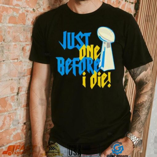 Just One Before I Die Nfl Trophy Shirt Hoodie