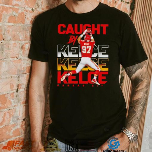 Kansas City Chiefs caught by Travis Kelce shirt