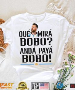 Lionel Messi T Shirt Argentina Que Mira Bobo World Cup Qatar 2022 Tee