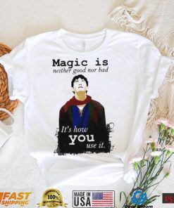 Magic Is Neither Good Nor Bad Bbc Merlin Art Shirt