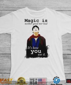 Magic Is Neither Good Nor Bad Bbc Merlin Art Shirt