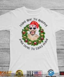 Mami que tu quieres aqui llego tu santa claus Bad Bunny Christmas t shirt