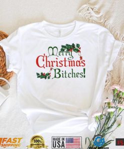 Merry Christmas Bitches Shirt