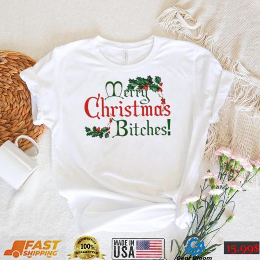 Merry Christmas Bitches Shirt