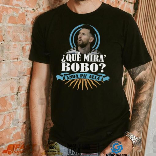 Messi Meme Hot Trend Que Mira Bobo T shirt